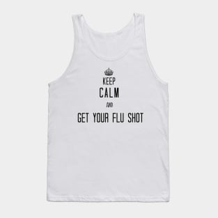 Keep Calm And Get Your Flu Shot Tank Top